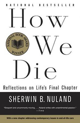 How We Die: Reflections of Life’s Final Chapter, New Edition – Paperback – GOOD