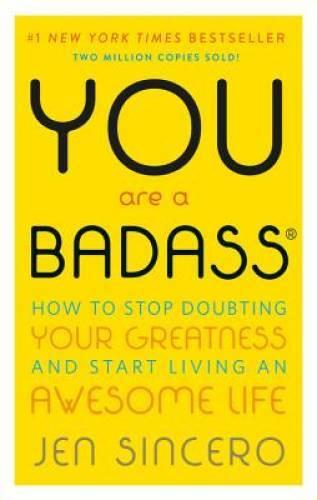 You Are a Badass: How to Stop Doubting Your Greatness and Start Living an – GOOD