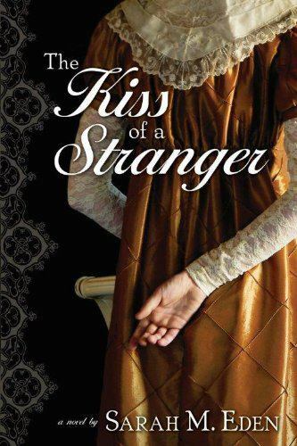 Kiss of a Stranger : A Novel by Sarah M. Eden (Trade Paperback)