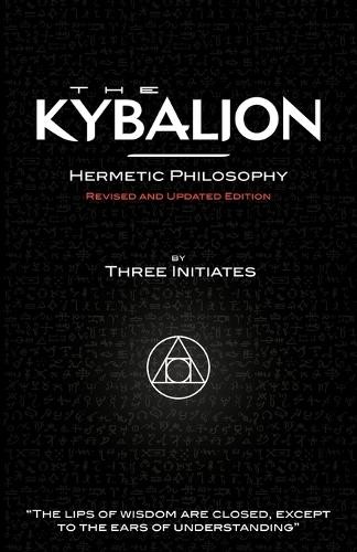 Three Initiates The Kybalion – Hermetic Philosophy – Revised and Upd (Paperback)