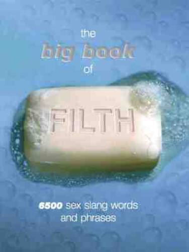 The Big Book of Filth: 6500 Sex Slang Words and Phrases (Reference) – VERY GOOD
