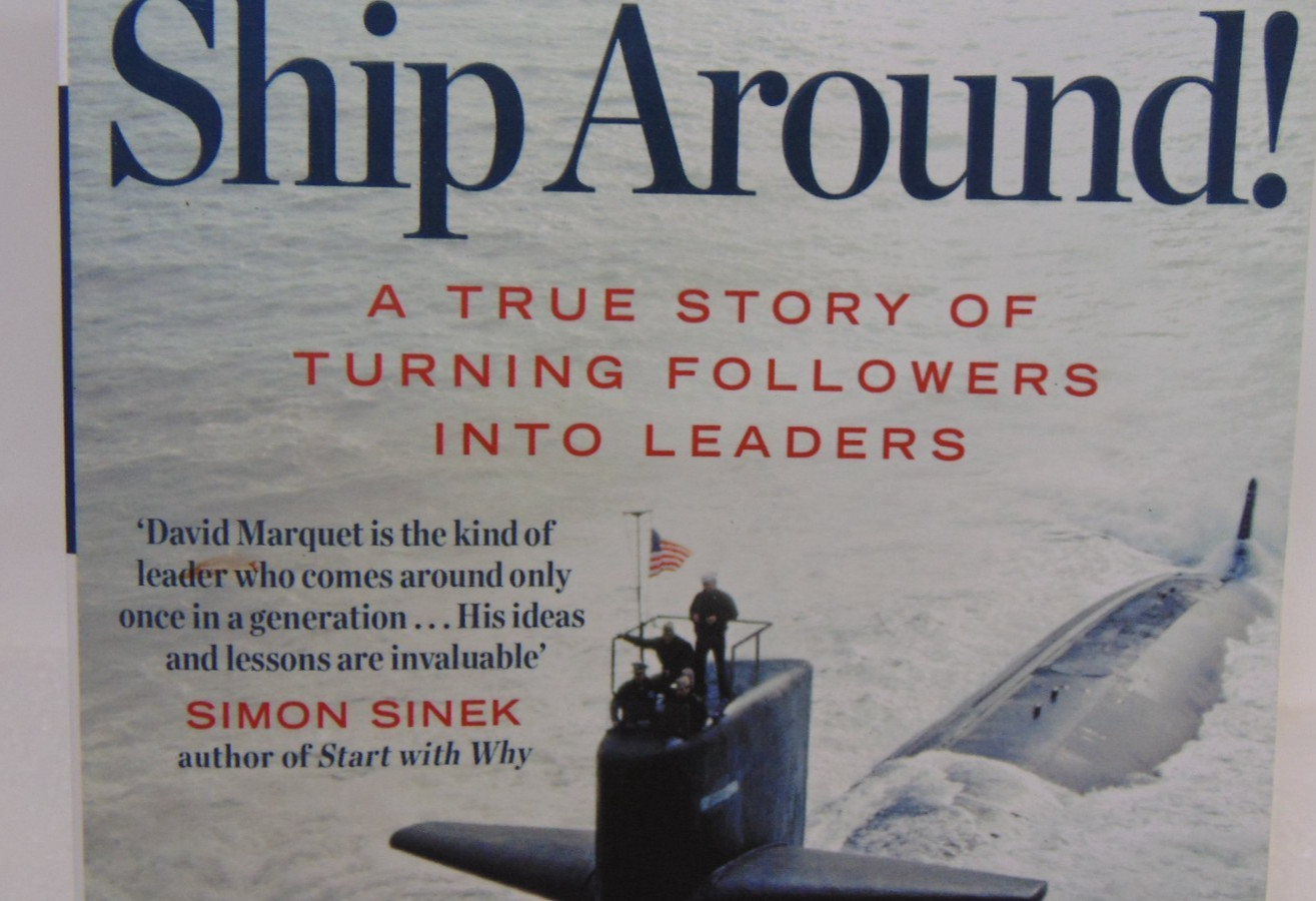 Turn The Ship Around A True Story Turning Followers Into Leaders David Marquet