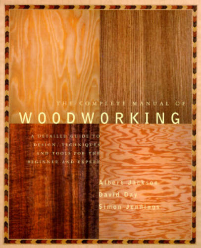 The Complete Manual of Woodworking: A Detailed Guide to Design, Technique – GOOD