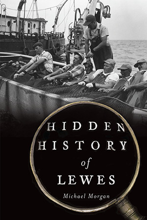 Hidden History of Lewes, Delaware, Hidden History, Paperback