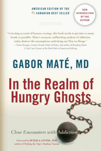 In the Realm of Hungry Ghosts: Close Encounters with Addiction – GOOD