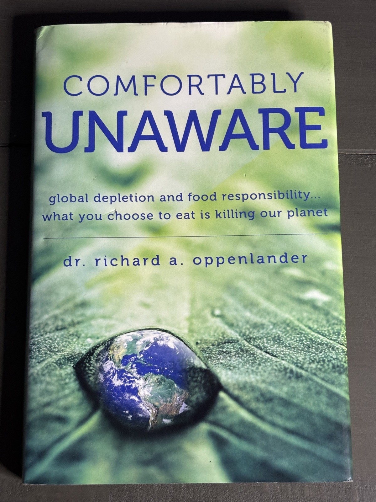 Comfortably Unaware – Dr. Richard A. Oppenlander – Hardcover First Edition 2011