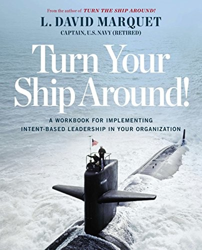 TURN YOUR SHIP AROUND!: A WORKBOOK FOR IMPLEMENTING By L. David Marquet NEW