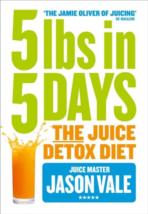 5lbs in 5 Days : The Juice Detox Diet Paperback Jason Vale
