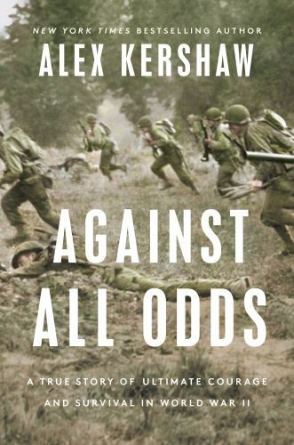 Against All Odds by Alex Kershaw (2022, Hardcover)