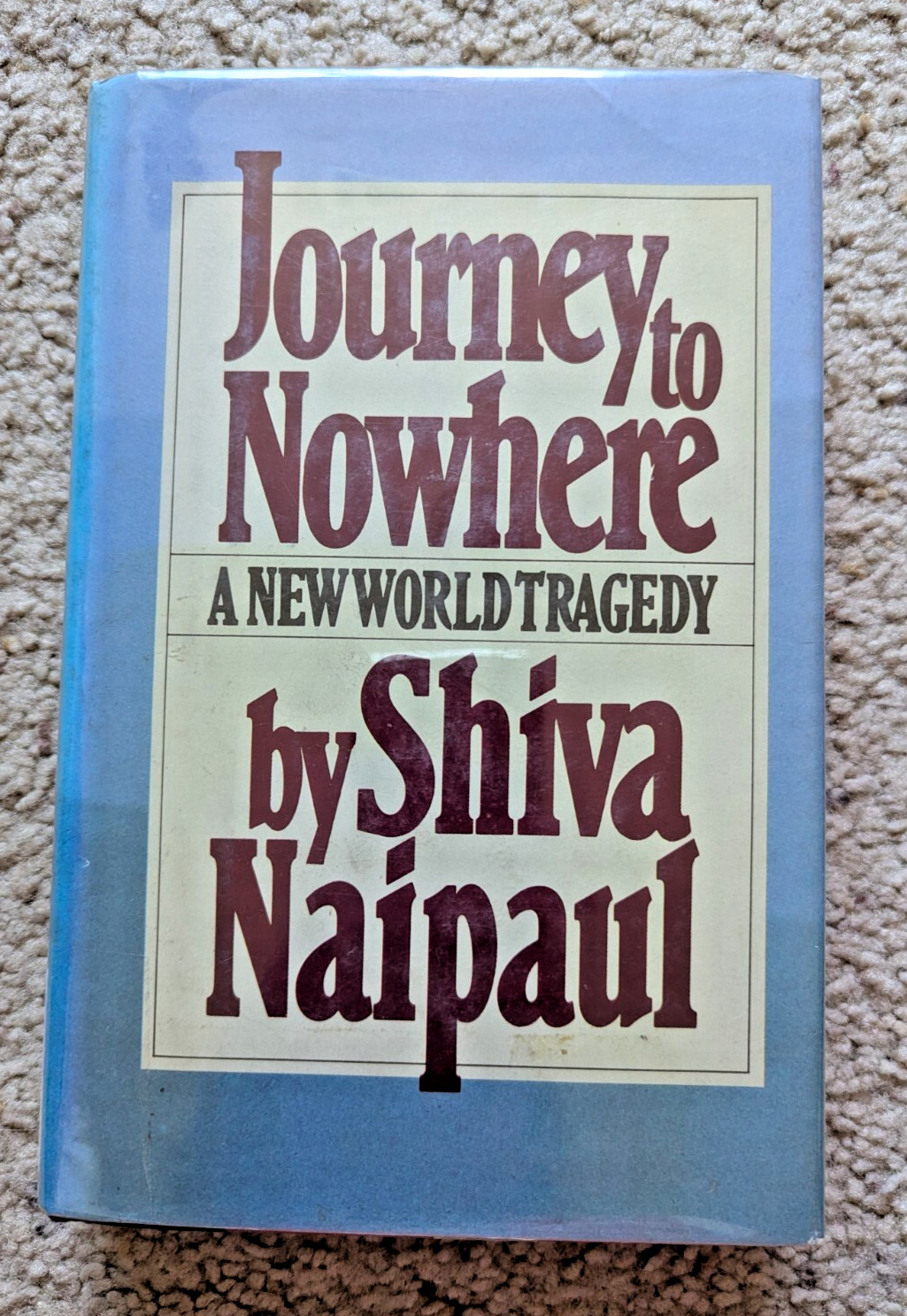 Journey to Nowhere : A New World Tragedy by Shiva Naipaul, 1981 EX-LIBRARY
