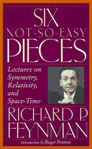 Six Not-so-easy Pieces: Lectures On Symmetry, Relativity, And Space-time…