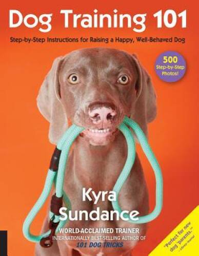 Dog Training 101: Step-by-Step Instructions for raising a happy well – VERY GOOD
