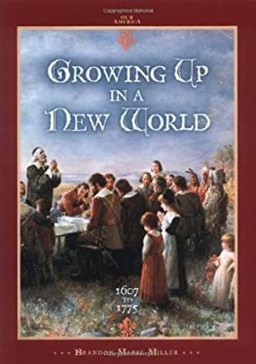 Growing up in a New World, 1607 to 1775 Library Binding Brandon M