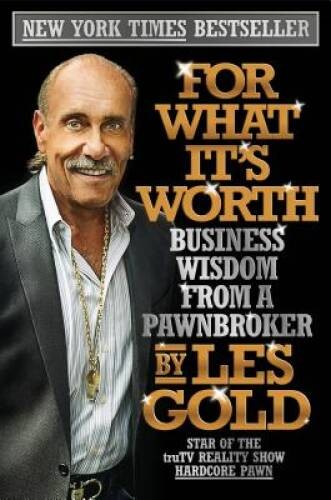 For What It’s Worth: Business Wisdom from a Pawnbroker – Hardcover – GOOD