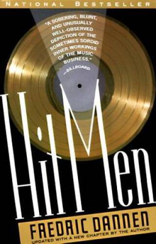 Hit Men: Power Brokers and Fast Money Inside the Music Business – VERY GOOD