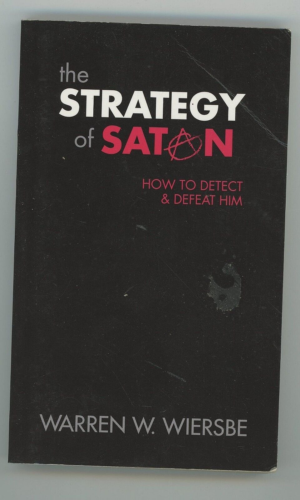 The Strategy of Satan: How to Detect and Defeat Him By Warren Wiersbe 162 Pages