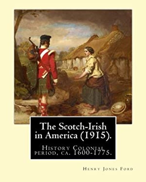 The Scotch-Irish in America 1915. by: Henry Jones Ford : History