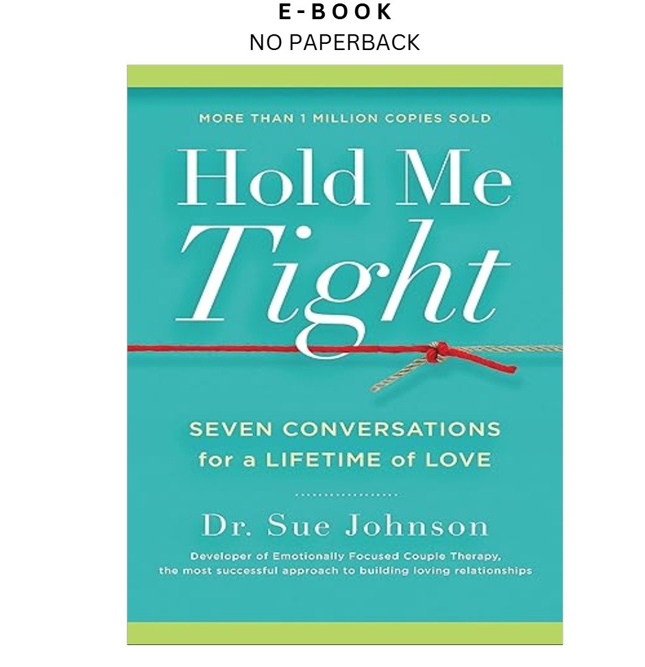 Hold Me Tight: Seven Conversations for a Li, Dr. Sue Johnson EdD 2008
