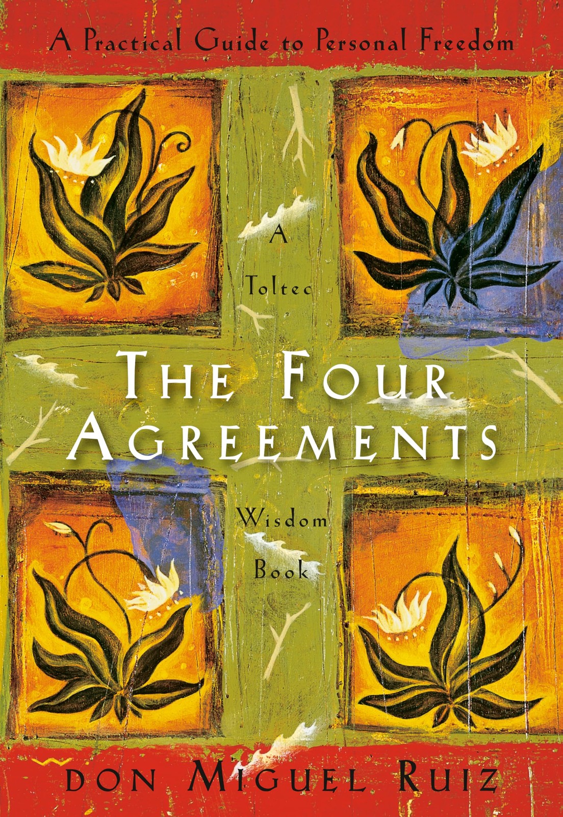 The Four Agreements: A Practical Guide to Personal Freedom (A Toltec Wisdom Book