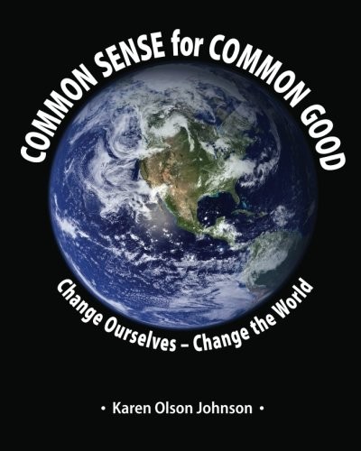 Common Sense for Common Good: Change Ourselves — Change the World
