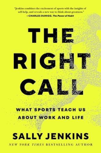 The Right Call: What Sports Teach Us About Work and Life – Hardcover – GOOD