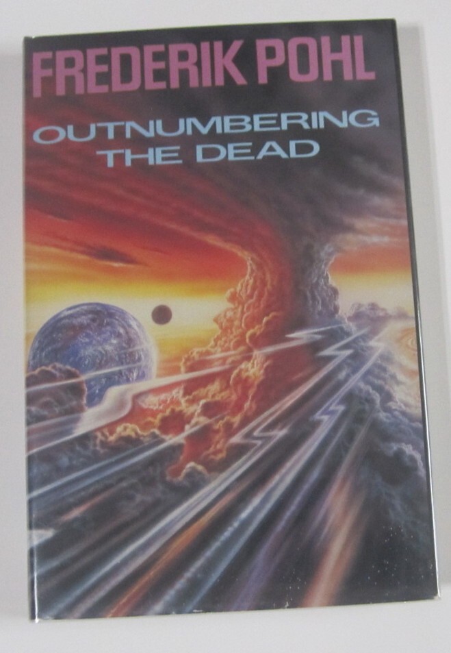 Outnumbering the Dead Frederik Pohl HC First Edition St. Martin’s Press (1992)