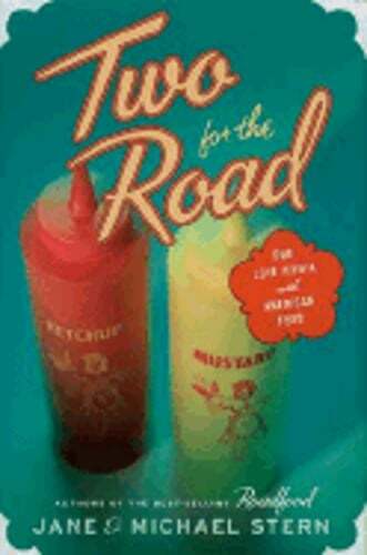 Two for the Road: Our Love Affair with American Food by Jane Stern: Used