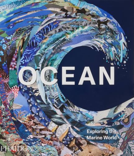 Ocean: Exploring the Marine World by Editors, Phaidon