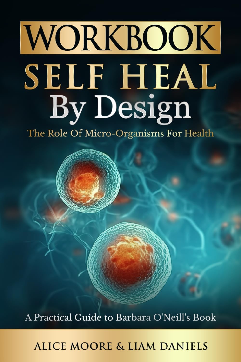 Workbook: Self-Heal by Design (Barbara O’Neill) – paperback Daniels, Liam|Mo…