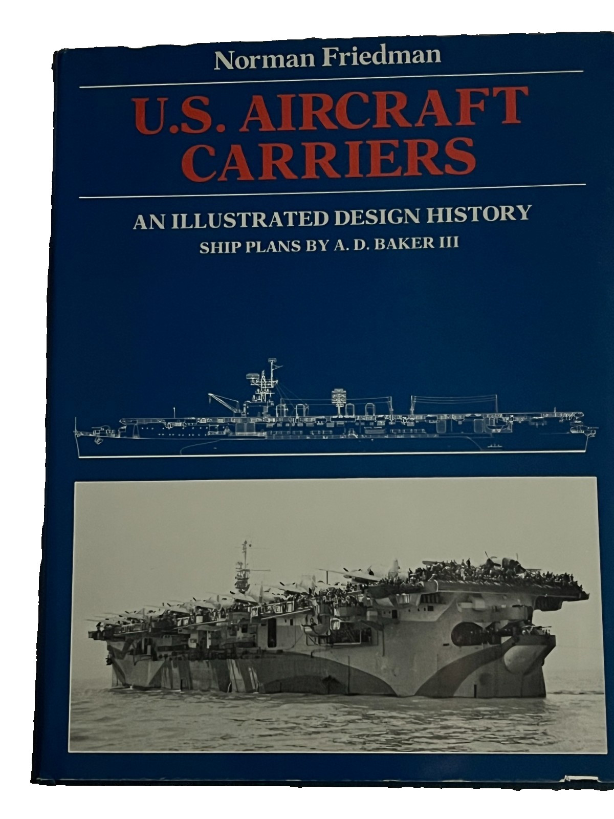 U.S. Aircraft Carrier: An Illustrated Design History by Norman Friedman 1983