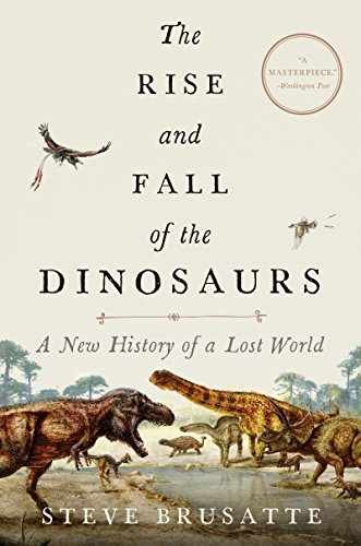 The Rise and Fall of the Dinosaurs: – Hardcover, by Brusatte Steve – Very Good b