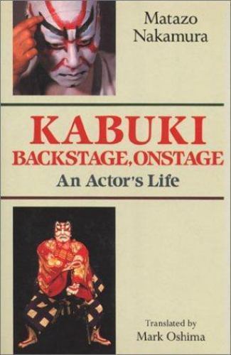Kabuki-Backstage, Onstage: An Actor’s Life by Matazo Nakamura