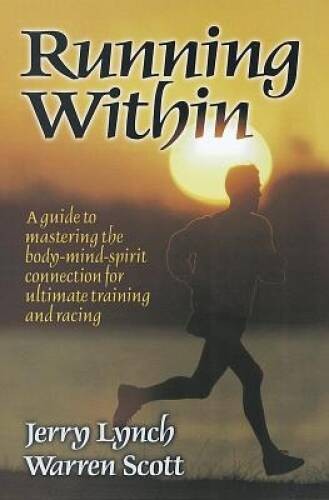 Running Within: A Guide to Mastering the Body-Mind-Spirit: A Guide t – VERY GOOD