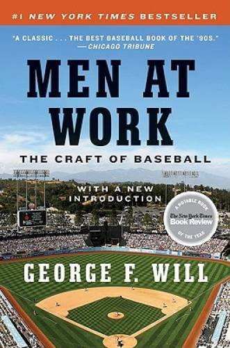Men at Work: The Craft of Baseball – Paperback By Will, George F. – GOOD