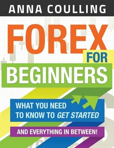 Forex For Beginners by Anna Coulling: New