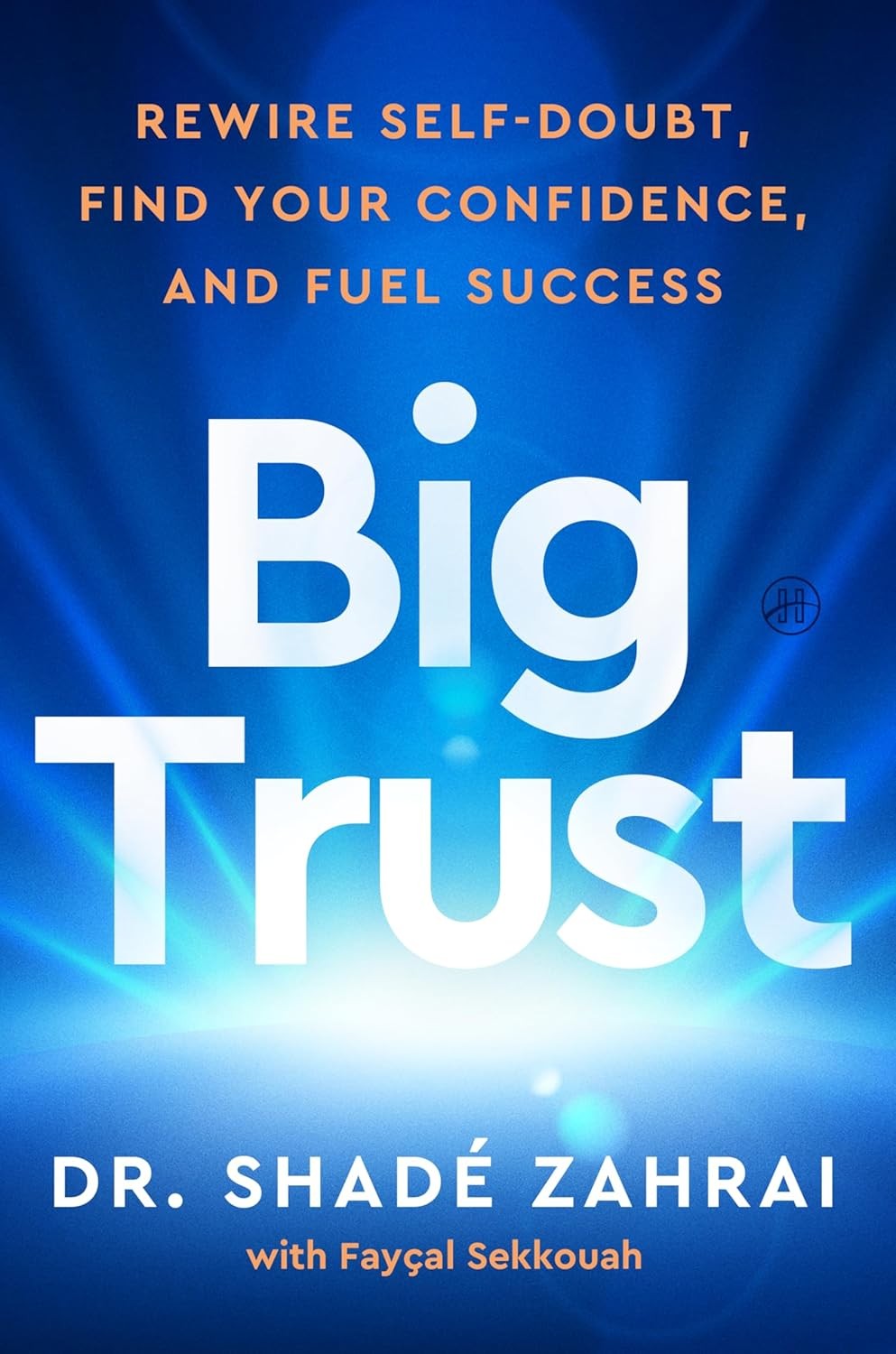Big Trust: Rewire Self-Doubt, Find Your Confidence, and Fuel Success Hardcover