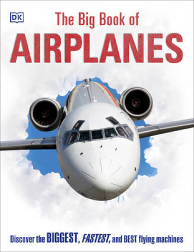The Big Book of Airplanes – Hardcover By DK – GOOD
