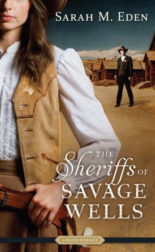 The Sheriffs of Savage Wells Hardcover Sarah M. Eden