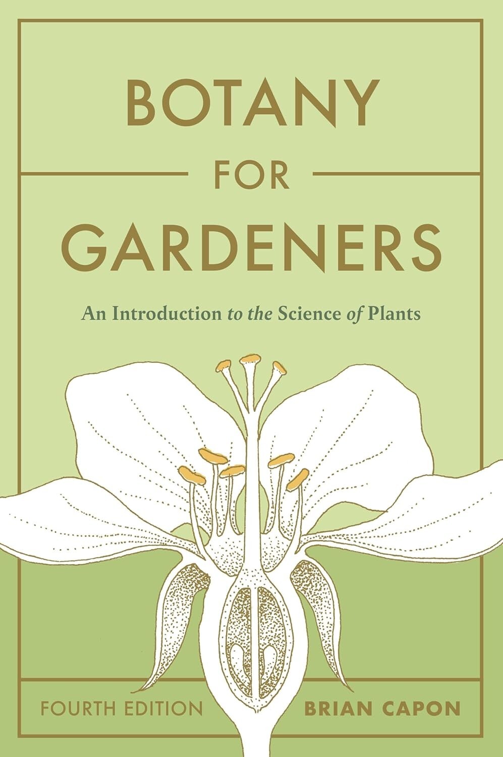 Botany for Gardeners, Fourth Edition : An Introduction to the Science