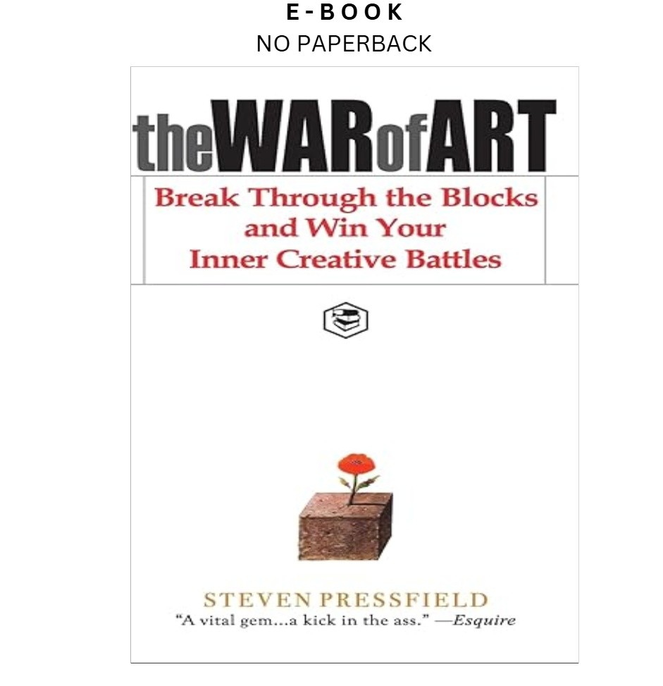 The War of Art: Break Through the Blocks and Win Your Inner , Steven Pressfield