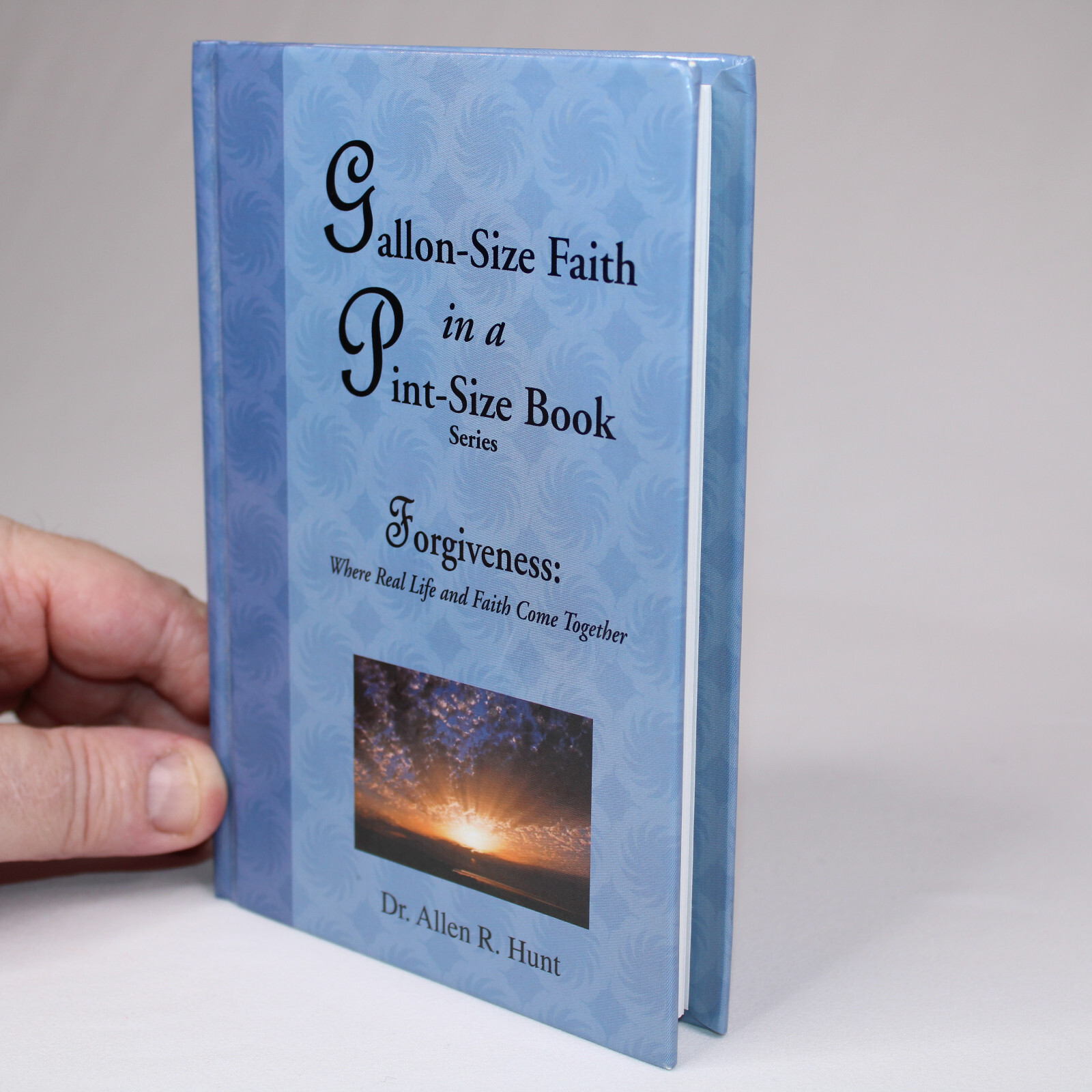 Signed FORGIVENESS WHERE REAL LIFE AND FAITH COME TOGETHER By Allen R. Hunt HB