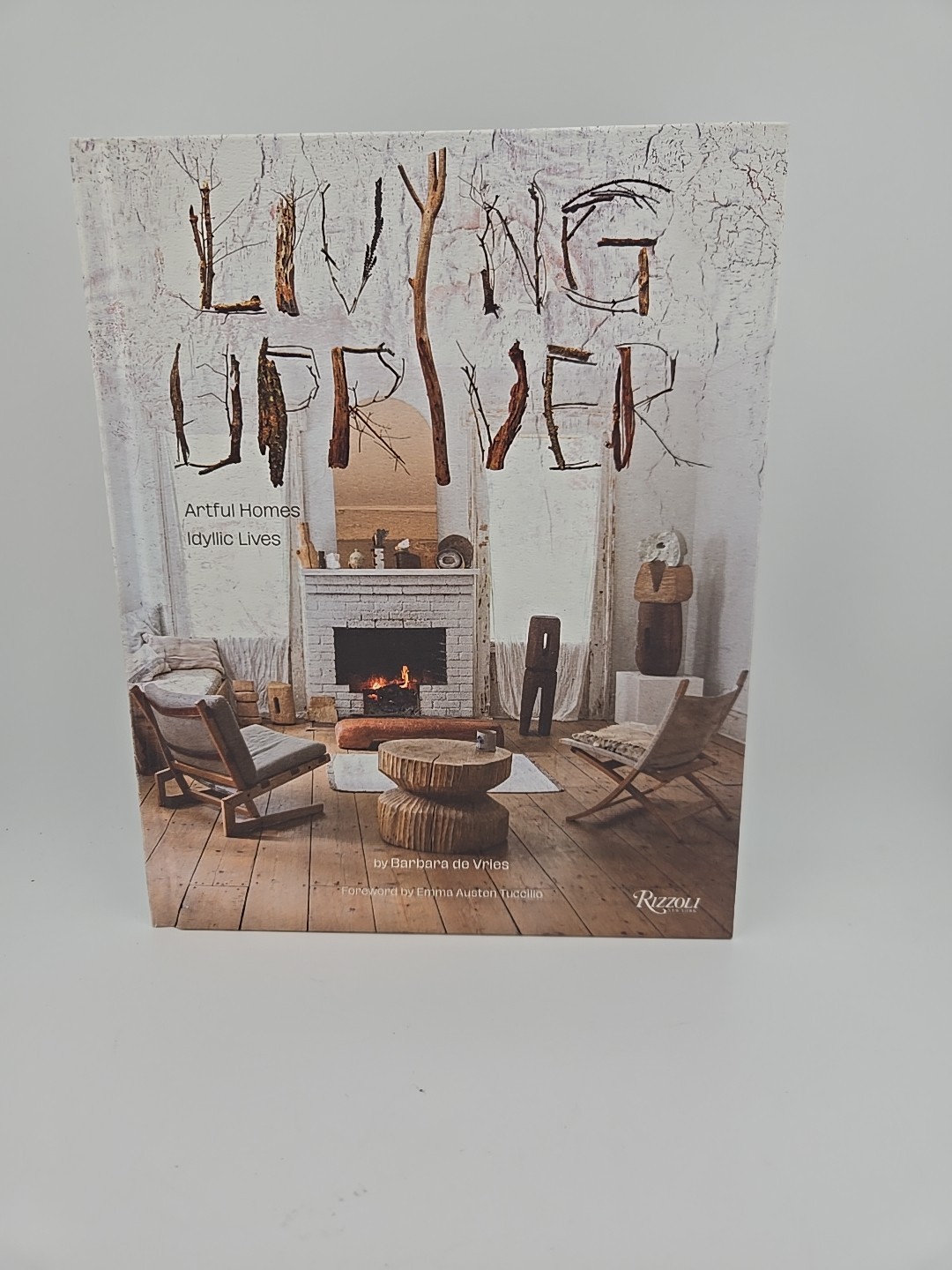 Living Upriver Artful Homes, Idyllic Lives Barbra de Vries Hardback