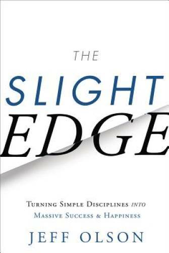 The Slight Edge: Turning Simple Disciplines into Massive Success and Ha – GOOD