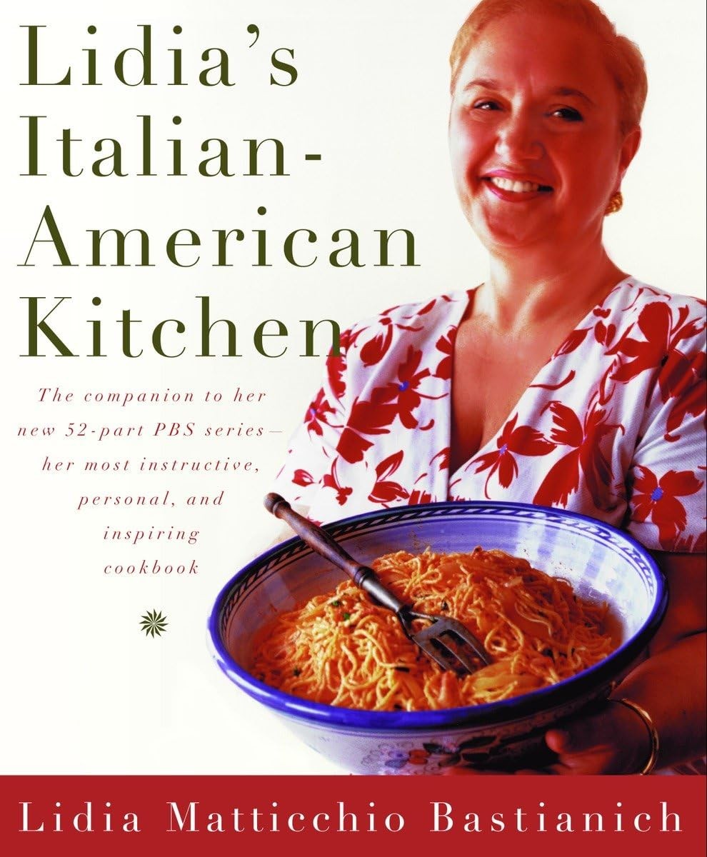 Lidia’s Italian-American Kitchen: A Cookbook