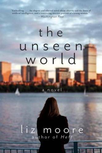 The Unseen World: A Novel – Paperback By Moore, Liz – GOOD
