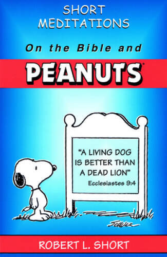 Short Meditations on the Bible and Peanuts – Paperback By Robert L. Short – GOOD