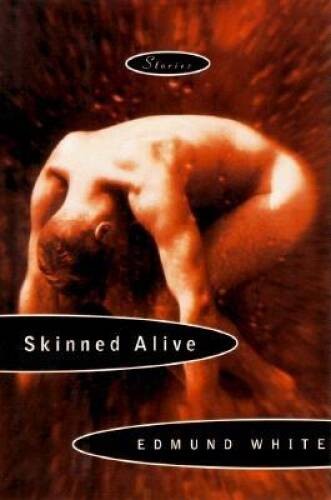 Skinned Alive: Stories – Paperback By White, Edmund – GOOD