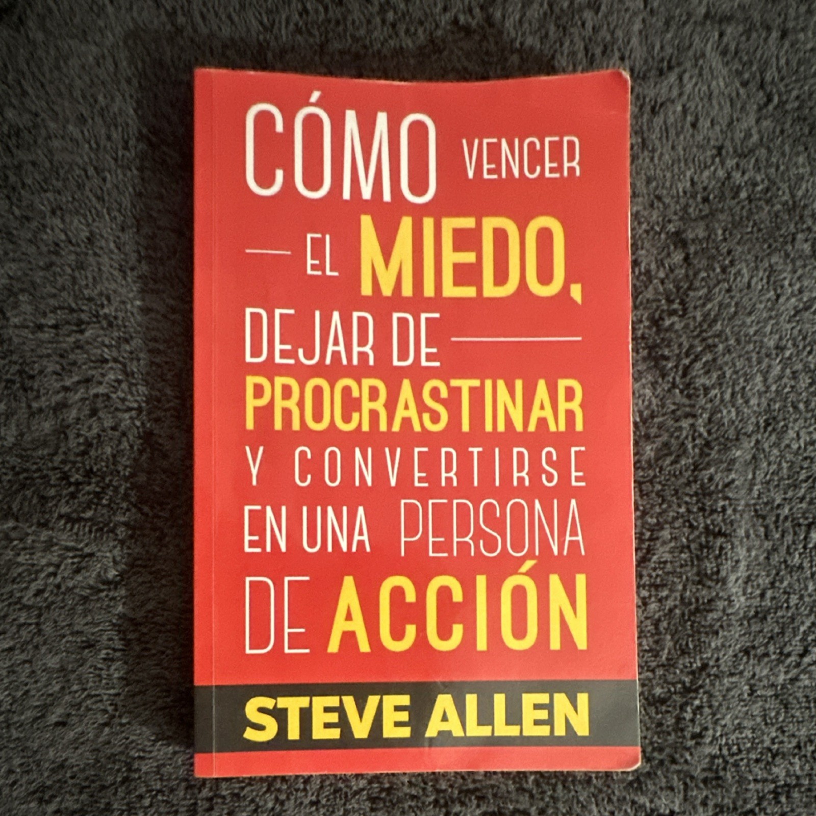 Steve Allen Cómo Vencer el Miedo y Dejar de Procrastinar Spanish PB 2016