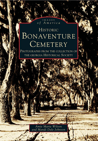 Historic Bonaventure Cemetery, Georgia, Images of America, Paperback