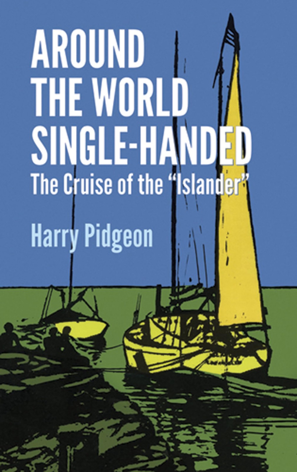 Around the World Single-Handed: The Cruise of the “Islander” (Dover Maritime…